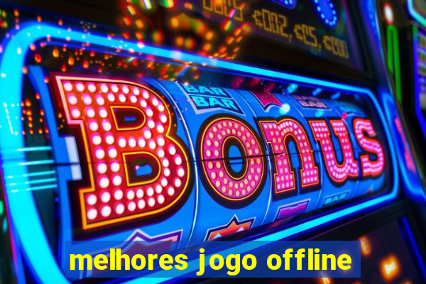 melhores jogo offline